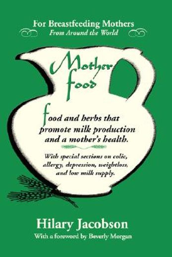 mother food,for breastfeeding mothers: foods and herbs that promote milk production and a mother´s health
