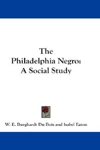the philadelphia negro,a social study