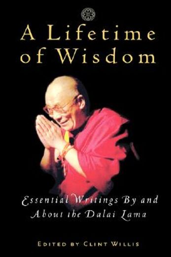 a lifetime of wisdom,essential writings by and about the dalai lama