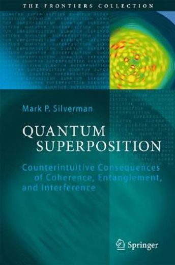 quantum superposition,counterintuitive consequences of coherence, entanglement, and interference