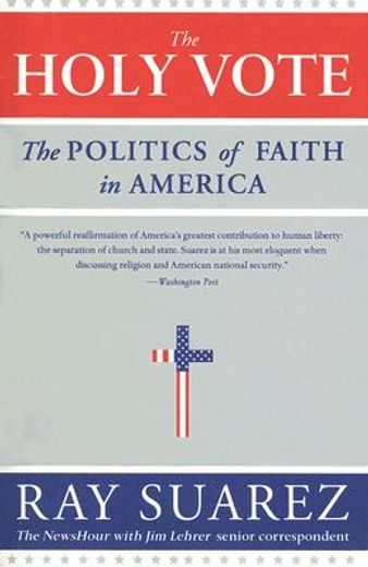 the holy vote,the politics of faith in america