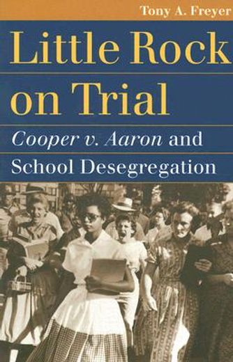 little rock on trial,cooper v. aaron and school desegregation