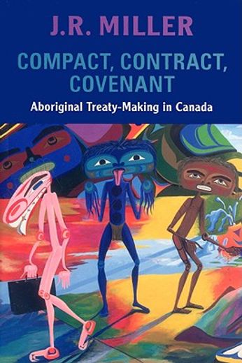 compact, contract, covenant,aboriginal treaty-making in canada