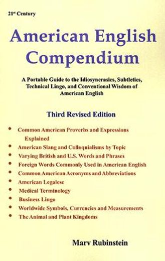 21 st century american english compendium,a portable guide to the idiosyncrasies, subtleties, technical jargon, and conventional wisdom of ame