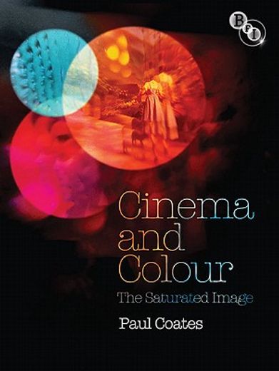 Cinema and Colour: The Saturated Image (en Inglés)