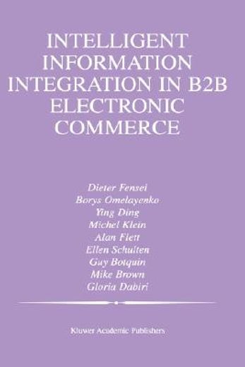 intelligent information integration in b2b electronic commerce (in English)