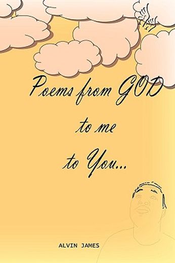 poems from god to me to you…