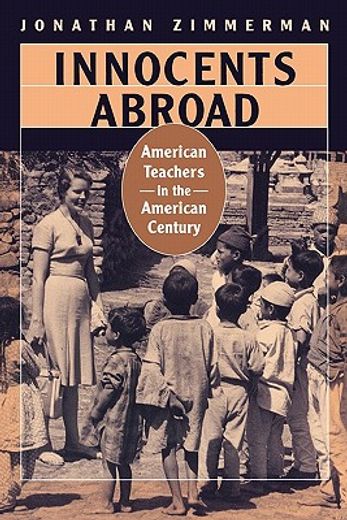 innocents abroad,american teachers in the american century