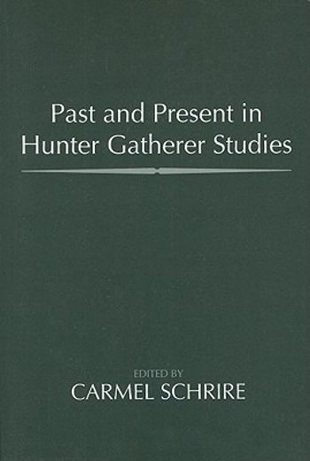 Past and Present in Hunter Gatherer Studies (en Inglés)
