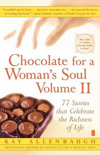 chocolate for a woman`s soul,77 stories that celebrate the richness of life