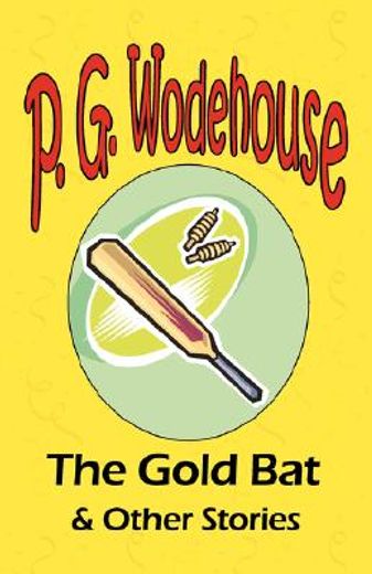 gold bat & other stories - from the manor wodehouse collection, a selection from the early works of