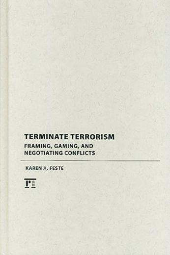 Terminate Terrorism: Framing, Gaming, and Negotiating Conflicts