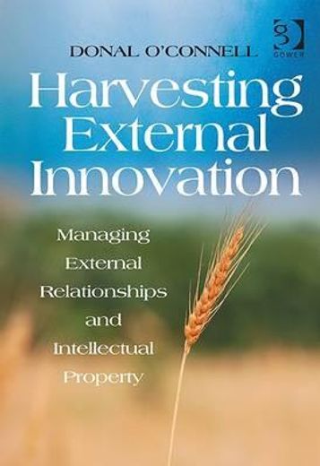 Harvesting External Innovation: Managing External Relationships and Intellectual Property (en Inglés)
