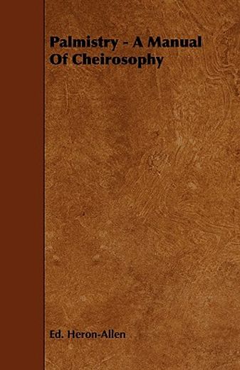 palmistry - a manual of cheirosophy (en Inglés)