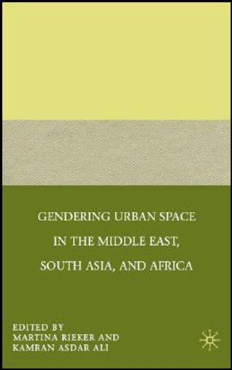 gendering urban space in the middle east, south asia, and africa