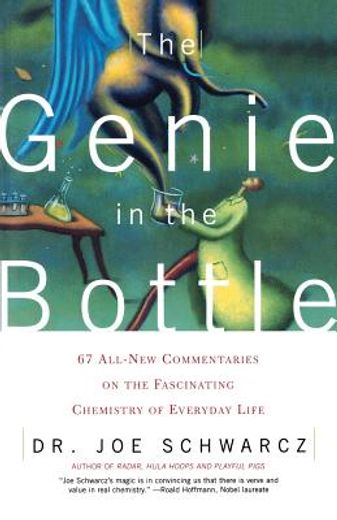 the genie in the bottle,67 all new digestible commentaries of the fascinating chemistry of everyday life (in English)
