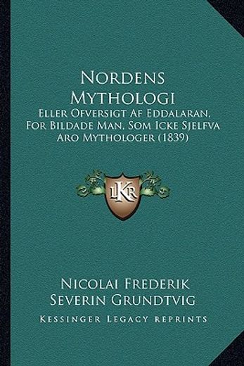 nordens mythologi: eller ofversigt af eddalaran, for bildade man, som icke sjelfva aro mythologer (1839)