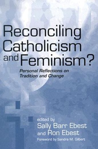 reconciling catholicism and feminism?,personal reflections on tradition and change
