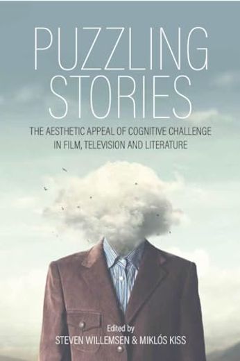 Puzzling Stories: The Aesthetic Appeal of Cognitive Challenge in Film, Television and Literature (en Inglés)