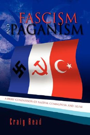 fascism and paganism,a brief comparison of nazism, communism and islam