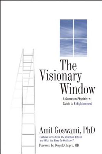 the visionary window,a quantum physicist´s guide to enlightment