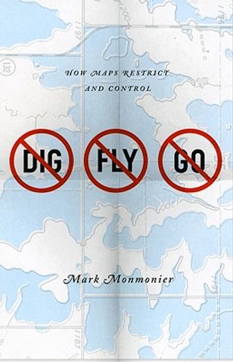no dig, no fly, no go,how maps restrict and control