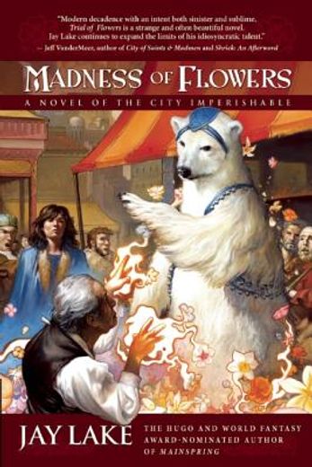 Madness of Flowers: A Novel of the City Imperishable (en Inglés)