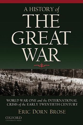a history of the great war,world war one and the international crisis of the early twentieth century
