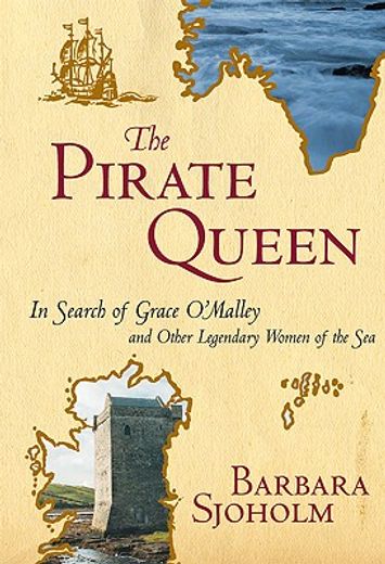 the pirate queen,in search of grace o´malley and other legendary women of the sea