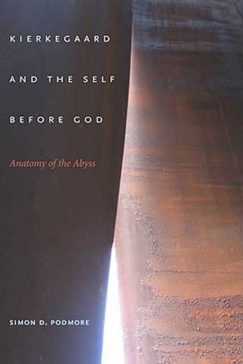 Kierkegaard and the Self Before God: Anatomy of the Abyss (Philosophy of Religion)