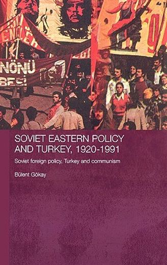 soviet eastern policy and turkey, 1920-1991,soviet foreign policy, turkey and communism