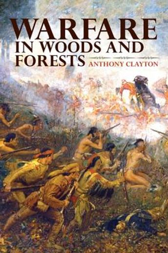 warfare in woods and forests (en Inglés)