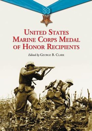 united states marine corps medal of honor recipients,a comprehensive registry, including u.s. navy medical personnel honored for serving marines in comba