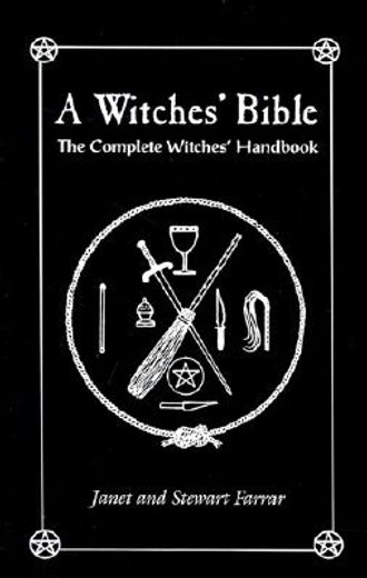 the witches´ bible,the complete witches handbook (en Inglés)