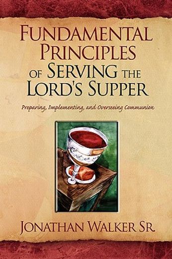 fundamental principles of serving the lord´s supper,preparing implementing and overseeing communion