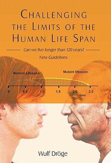 challenging the limits of the human life span,can we live longer than 120 years - new guidelines