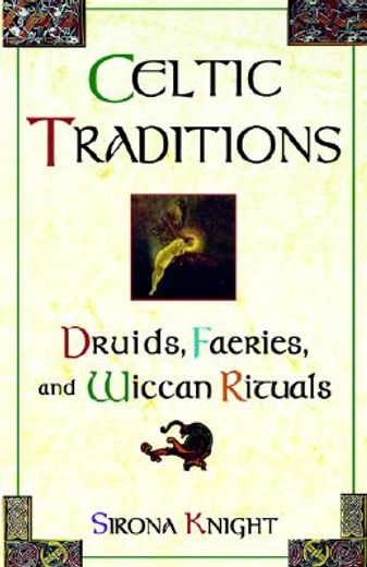 celtic traditions: druids, faeries, and wiccan rituals (en Inglés)