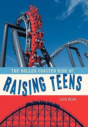 the roller coaster ride of raising teens (en Inglés)