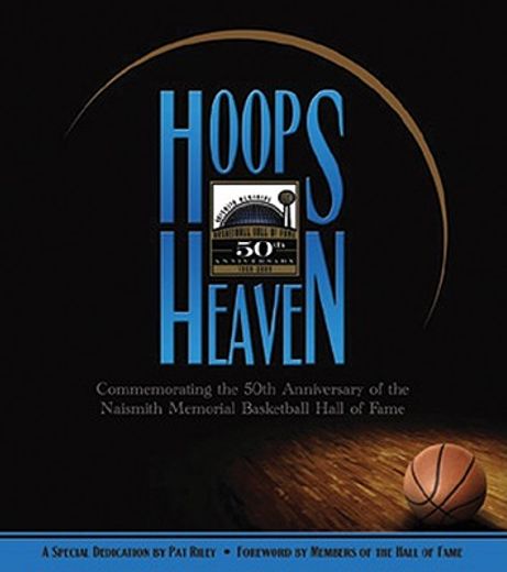 hoops heaven,commemorating the 50th anniversary of the naismith memorial basketball hall of fame (en Inglés)
