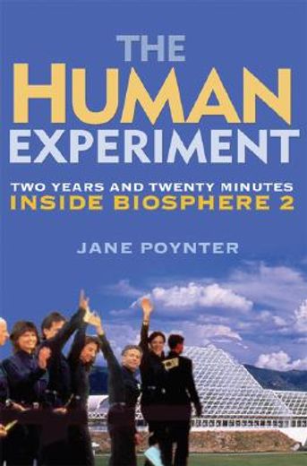 human experiment,two years and twenty minutes inside biosphere 2