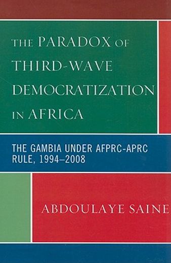 the paradox of third-wave democratization in africa,the gambia under afprc-aprc rule, 1994-2008