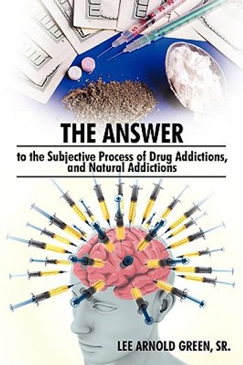 the answer to the subjective process of drug addictions and natural addictions
