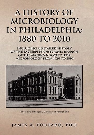 a history of microbiology in philadelphia - 1880 to 2011