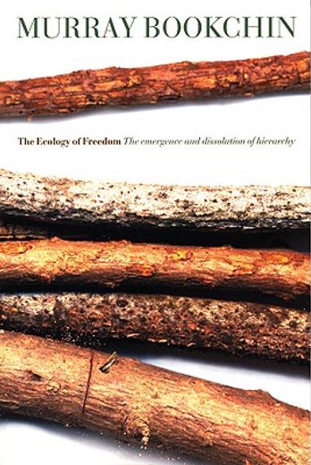 The Ecology of Freedom: The Emergence and Dissolution of Hierarchy (en Inglés)