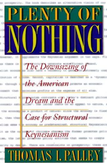 plenty of nothing,the downsizing of the american dream and the case for sturctural keynesianism