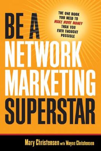 be a network marketing superstar,the one book you need to make more money than you ever thought possible (en Inglés)