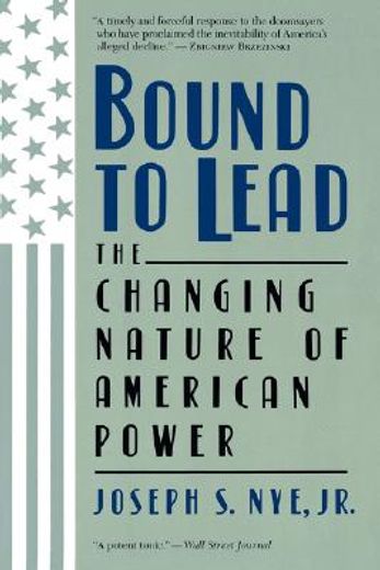 bound to lead,the changing nature of american power (in English)