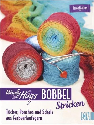 Woolly Hugs Bobbel Stricken: Tücher, Ponchos und Schals aus Farbverlaufsgarn (in German)