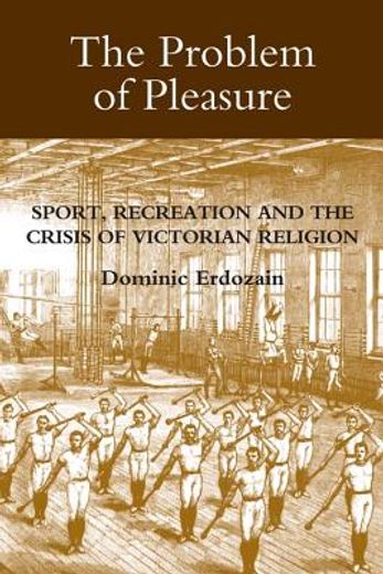 the problem of pleasure,sport, recreation and the crisis of victorian religion