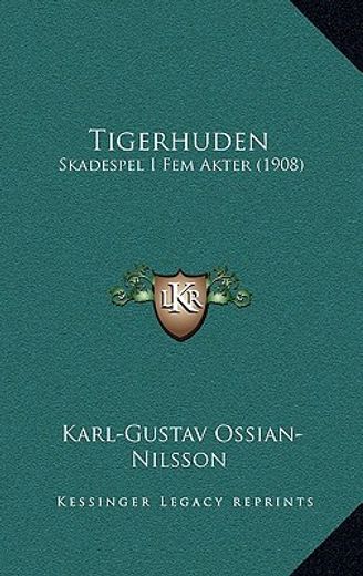 tigerhuden: skadespel i fem akter (1908)